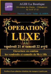 Opération LUXE (Boutique Solidaire AGIR). Du 21 au 22 avril 2017 à CHATEAUROUX. Indre.  09H00